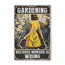 Garden Decor Gardening Because Murder Is Wrong Vintage Metal Signs 7.8 X 11.8...
