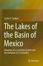 The Lakes of the Basin of Mexico: Dynamics of a Lacustrine System and the Evolut