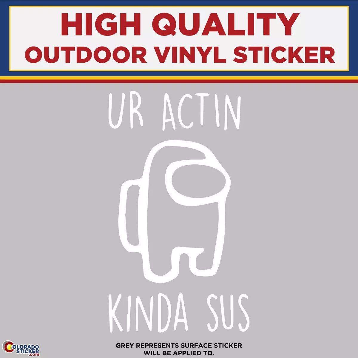 Ur Actin Kinda Sus, Among Us, Die Cut High Quality Vinyl Stickers