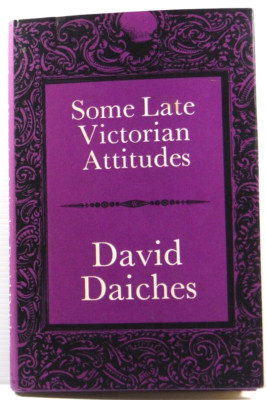 Some Late Victorian Attitudes by David Daiches The Ewing Lectures 1967 HC DJ