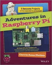 Adventures in Raspberry Pi Paperback Carrie Anne Philbin