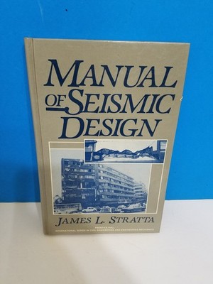 Manual of Seismic Design by James L. Stratta