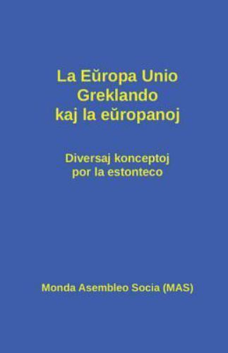 Europa Unio, Greklando Kaj la Europanoj : Diversaj Konceptoj Por la Estonteco...