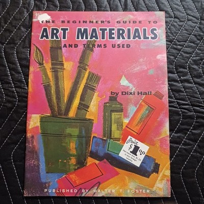 Walter Foster - The Beginner's Guide To Art Materials & Terms Used by Dixi Hall