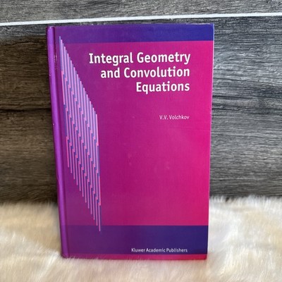 Integral Geometry and Convolution Equations by V.V. Volchkov (English) Hardcover
