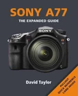Sony SLT-A77 (Expanded Guides) by David Taylor - PB