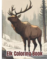 Elk Coloring Book: Graceful Elk Coloring Pages For Kids, Teens, Adults / Perfect