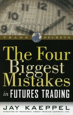 The Four Biggest Mistakes in Futures Trading by Kaeppel