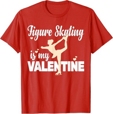 Figure Skating Is My Valentine Funny Happy Valentines Day T-Shirt