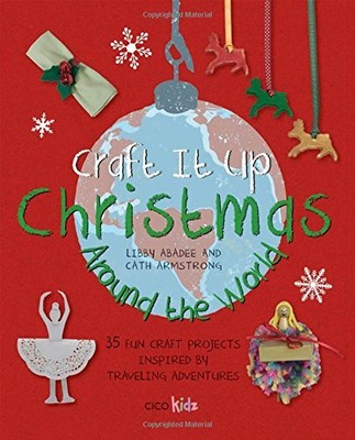 Craft It Up: Christmas Around the World: 35 fun craft projects i