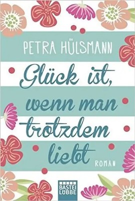 Glück ist, wenn man trotzdem liebt