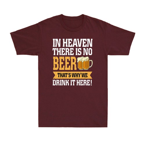 In Heaven There Is No Beer That's Why We Drink It Here Beber Cerveza Para Hombre Camiseta - Imagen 9 de 10