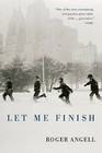 Let Me Finish by Roger Angell (Paperback / softback, 2007)