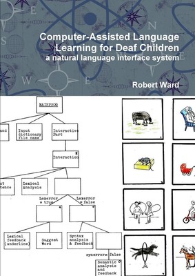 Computer-Assisted Language Learning for Deaf Children | Robert Ward | Buch