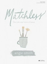 Matchless: The Life and Love of Jesus, Angie Smith