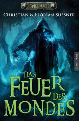 Das Feuer des Mondes | Ein Fantasy-Spielbuch | Christian Sußner (u. a.) | Buch