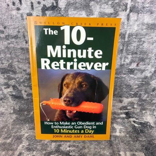 Vtg Willow Creek Press The 10-Minute Retriever John Amy Dahl Dog Training Book