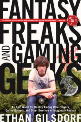 Fantasy Freaks and Gaming Geeks: An Epic Quest For Reality Among Rol - VERY GOOD