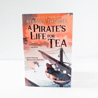 A PIRATE'S LIFE FOR TEA  *10/24 ARC NEW*  Rebecca Thorne (Tomes & Tea #2)