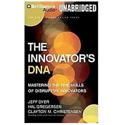 Innovator's DNA : Mastering the Five Skills of Disruptive Innovators by ...