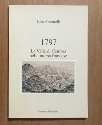 1797 Das Cembra-Tal im französischen Schraubstock - Antonelli (Cembra 1997)