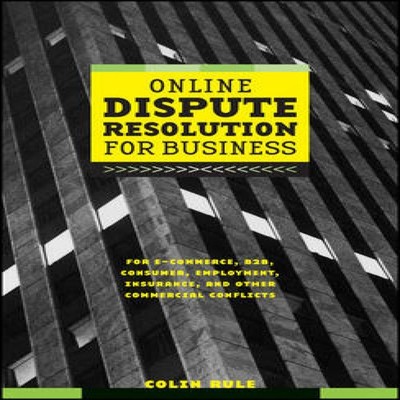 Online Dispute Resolution for Business B2B Ecommerce Consumer Emp