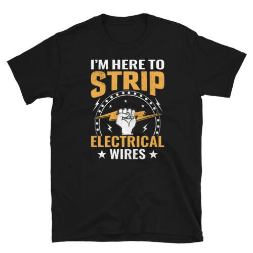 I’m Here to Strip Electrical Wires Electrician Short-Sleeve Unisex T-Shirt - 第 1/4 張圖片
