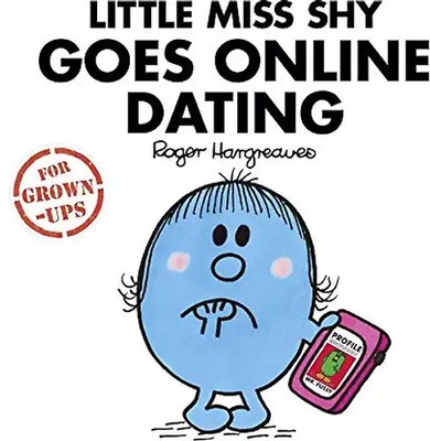 Little Miss Shy Goes Online Dating (Mr. Men for Grown-ups)