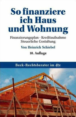 So finanziere ich Haus und Wohnung: Finanzierungsplan. Buch beck im dtv