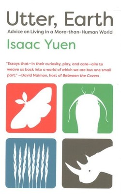 Utter, Earth : Advice on Living in a More-than-human World, Paperback by Yuen...