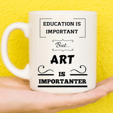 Education Art Mug | Artist Gifts | Gifts For Art Lovers | Birthday Cup