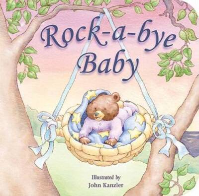 Rock-a-bye Baby (Padded Board Books) - Board book By John Kanzler - GOOD