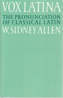 Vox Latina : A Guide to the Pronunciation of Classical Latin W. S