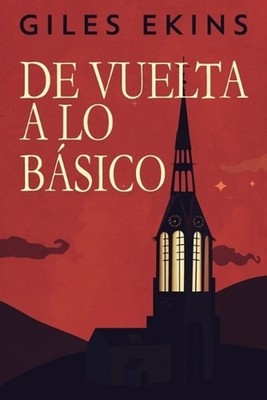 De Vuelta A Lo Bsico by Giles Ekins (Spanish) Paperback Book