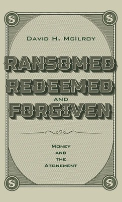 David H. McIlroy | Ransomed, Redeemed, and Forgiven | Buch | Englisch (2022)