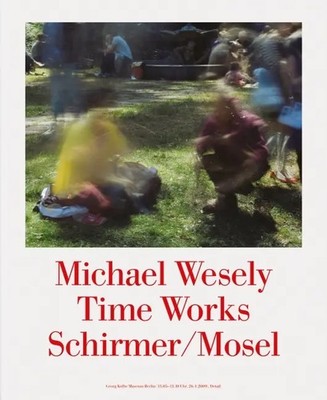 Time Works | Michael Wesely | Deutsch | Buch | 120 S. | 2010 | Schirmer/Mosel