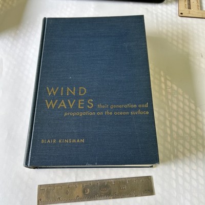 WIND WAVES: THEIR GENERATION AND PROPAGATION ON THE OCEAN By Blair Kinsman 1965