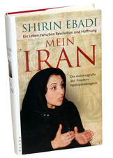 Shirin Ebadi - MEIN IRAN - Ein Leben zwischen Revolution und Hoffnung