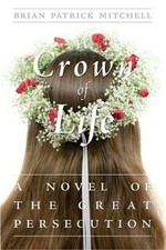 A Crown of Life: A Novel of the Great Persecution (Paperback or Softback)