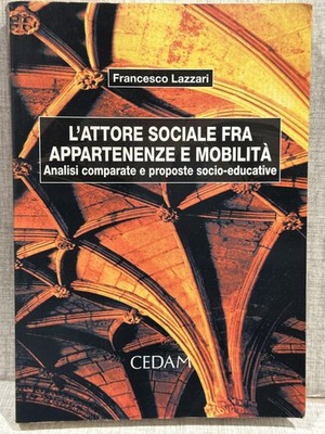 DER SOZIALE SCHAUSPIELER ZWISCHEN ZUGEHÖRIGKEIT UND MOBILITÄT Francesco Lazzari und