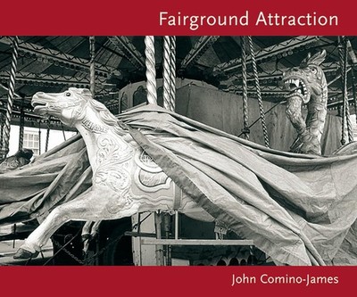 John James-Comino: Fairground Attraction [photography]. James-Comino, John and V