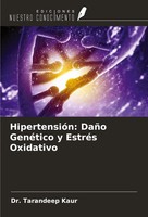 Tarandeep Kaur | HipertensióN: DañO GenéTico Y EstréS Oxidativo | Taschenbuch