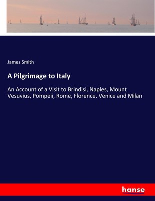 A Pilgrimage to Italy James Smith