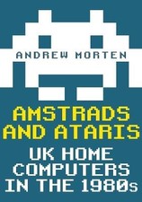 Amstrads and Ataris, Andrew Morten, Paperback