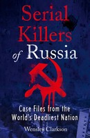 Serial Killers Of Russia | Case Files From The World's Deadliest Nation | Buch