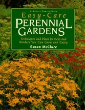 Easy-Care Perennial Gardens: Techniques and Plans for Beds and Borde - VERY GOOD