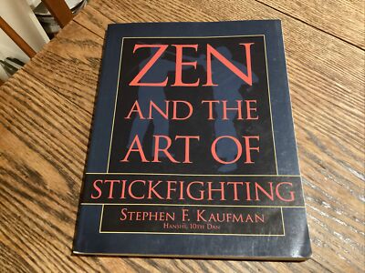 Zen and the Art of Stickfighting - By Kaufman, Steve - Very Good Signed