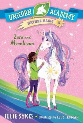 Julie Sykes Unicorn Academy Nature Magic #3: Zara and Moonbeam (Taschenbuch)