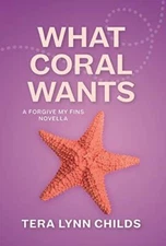 What Coral Wants (5) (Forgive My Fins), Childs 9781946345080 Free Shipping..