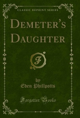 Demeter's Daughter (Classic Reprint)